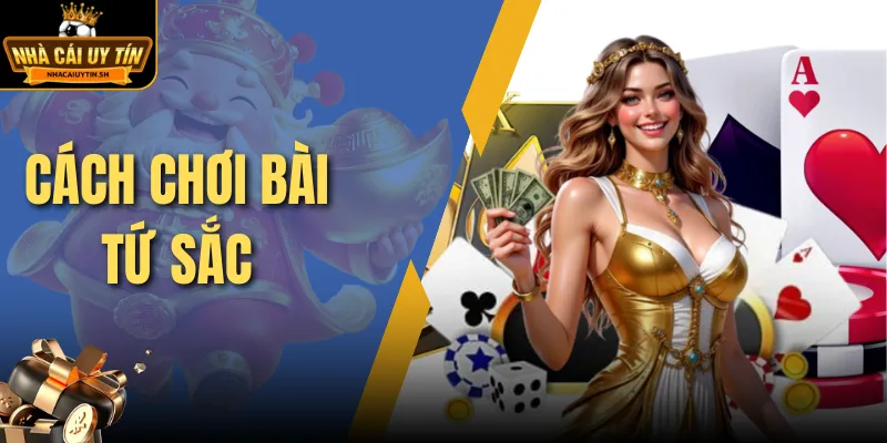 Cách chơi bài Tứ Sắc